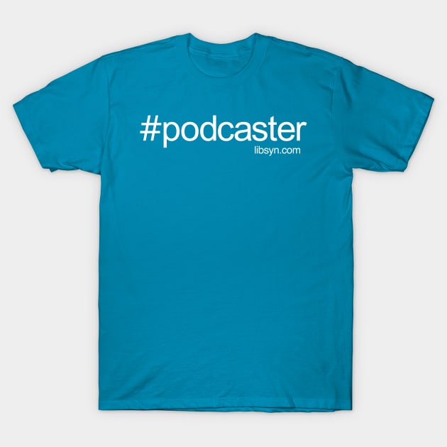 #podcaster T-Shirt by Libsyn